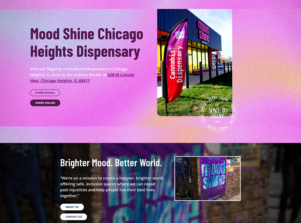 Promotional section of Mood Shine’s website featuring the Chicago Heights Dispensary. The top half shows a pink and purple gradient background with bold text reading 'Mood Shine Chicago Heights Dispensary.' To the right, there’s a photo of the storefront with a red flag that reads 'Cannabis Dispensary.' Below, a stamp-style badge says 'Space to Glow – Est. 2023.' The lower half features a nighttime urban setting with neon-lit graffiti reading 'Mood Shine' and the tagline 'Brighter Mood. Better World.' accompanied by buttons labeled 'About Us' and 'Contact Us.'